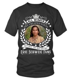 ALL WOMEN ARE CREATED EQUAL BUT ONLY THE BEST BECOME ERIC SCHWEIG FANS