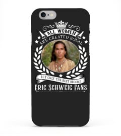 ALL WOMEN ARE CREATED EQUAL BUT ONLY THE BEST BECOME ERIC SCHWEIG FANS