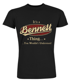 It's A Bennett Thing, You Wouldn't Understand T Shirt, Bennett Shirt, Mug, Phone Case, Shirt For Bennett 1