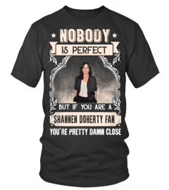 NOBODY IS PERFECT BUT IF YOU ARE A SHANNEN DOHERTY FAN YOU'RE PRETTY DAMN CLOSE