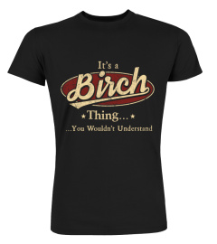 It's A Birch Thing, You Wouldn't Understand T Shirt, Birch Shirt, Mug, Phone Case, Shirt For Birch 1