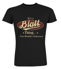 It's A Blatt Thing, You Wouldn't Understand T Shirt, Blatt Shirt, Mug, Phone Case, Shirt For Blatt 1