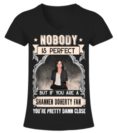 NOBODY IS PERFECT BUT IF YOU ARE A SHANNEN DOHERTY FAN YOU'RE PRETTY DAMN CLOSE