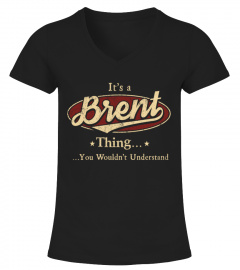 It's A Brent Thing, You Wouldn't Understand T Shirt, Brent Shirt, Mug, Phone Case, Shirt For Brent 1