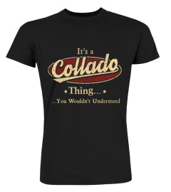 It's A Collado Thing, You Wouldn't Understand T Shirt, Collado Shirt, Mug, Phone Case, Shirt For Collado 1