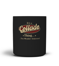 It's A Collado Thing, You Wouldn't Understand T Shirt, Collado Shirt, Mug, Phone Case, Shirt For Collado 1