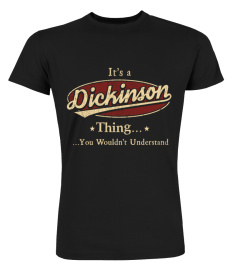 It's A Dickinson Thing, You Wouldn't Understand T Shirt, Dickinson Shirt, Mug, Phone Case, Shirt For Dickinson 1