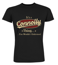 It's A Connolly Thing, You Wouldn't Understand T Shirt, Connolly Shirt, Mug, Phone Case, Shirt For Connolly 1