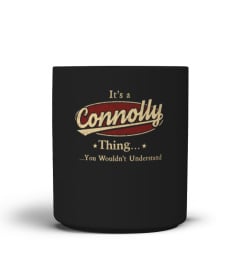 It's A Connolly Thing, You Wouldn't Understand T Shirt, Connolly Shirt, Mug, Phone Case, Shirt For Connolly 1