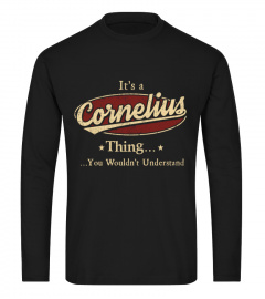 It's A Cornelius Thing, You Wouldn't Understand T Shirt, Cornelius Shirt, Mug, Phone Case, Shirt For Cornelius 1