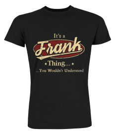 It's A Frank Thing, You Wouldn't Understand T Shirt, Frank Shirt, Mug, Phone Case, Shirt For Frank 1