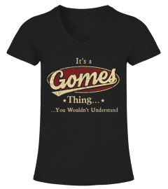 It's A Gomes Thing, You Wouldn't Understand T Shirt, Gomes Shirt, Mug, Phone Case, Shirt For Gomes 1