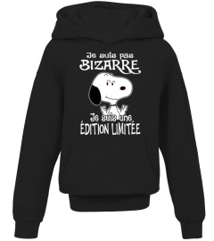 JE SUIS PAS BIZARRE JE SUIS UNE EDITION LIMITEE