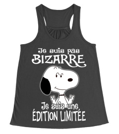 JE SUIS PAS BIZARRE JE SUIS UNE EDITION LIMITEE