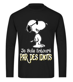 JE SUIS ENTOURE PAR DES IDIOTS