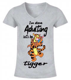 I'm done adulting let's be tigger