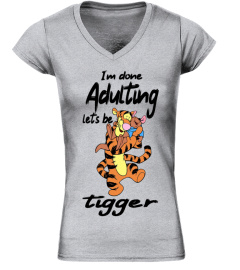 I'm done adulting let's be tigger