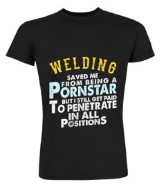 Welding Saved Me From Being A PronStar