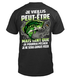 Je vieillis peut-etre mais tant que je pourrai pecher je ne serai jamais vieux