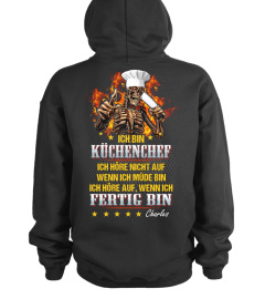 Ich bin Küchenchef Ich höre nicht auf, wenn ich müde bin Ich höre auf, wenn ich fertig bin