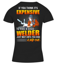 If you think it's expensive ti hire a good welder. Just wait until you hire a bad one