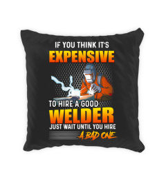 If you think it's expensive ti hire a good welder. Just wait until you hire a bad one