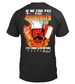 JE NE CRIE PAS JE SUIS CUISINIER C'EST COMME CA QUON PARLE