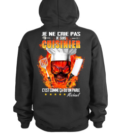 JE NE CRIE PAS JE SUIS CUISINIER C'EST COMME CA QUON PARLE