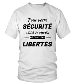 Pour votre SÉCURITÉ vous n'aurez AUCUNE LIBERTÉS