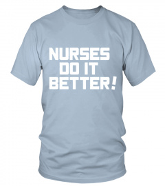 Nurses Do It Better Tee