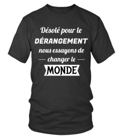 Désolé pour le DÉRANGEMENT nous essayons de changer le MONDE