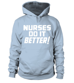 NURSES DO IT BETTER TEE!