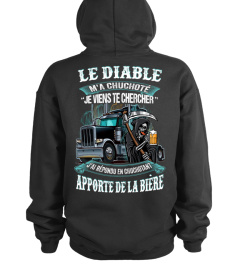 Le diable m'a chuchoté  je viens te chercher  j'ai répondu en chuchotant  Apporte De La Bière