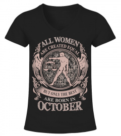 All Women are created equal but only the best are born in October shirt