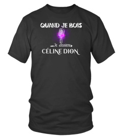 Quand je bois je deviens Céline Dion - Edition Limitée