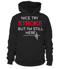 Nice try Stroke But I'm Still Here