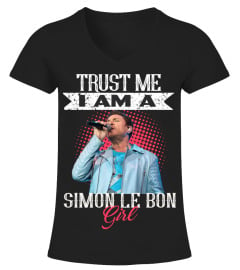 TRUST ME I AM A  SIMON LE BON GIRL