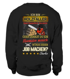 ICH BIN HOLZFÄLLER UND NATÜRLICH VERRÜCKT