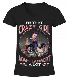 I'M THAT CRAZY GIRL WHO LOVES ADAM LAMBERT A LOT