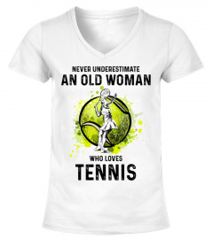 Never underestimate an old woman who loves Tennis - Tennis