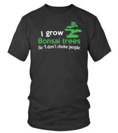 I grow bonsai trees