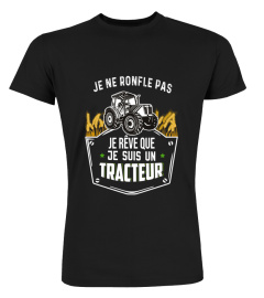 Je ne ronfle pas, je rêve que je suis un tracteur