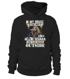 IN MY HOUSE IF YOU DON'T LIKE HELENE SEGARA YOU CAN SLEEP OUTSIDE