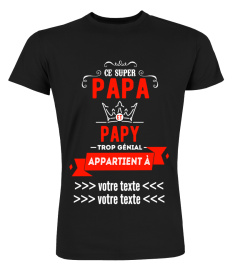 Personnalisable : Ce super Papa et Papy trop génial appartient à "votre texte" | Cadeau T-Collector®