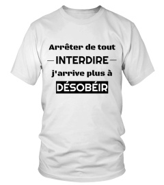 Arrêter de tout INTERDIR j'arrive plus à DÉSOBÉIR