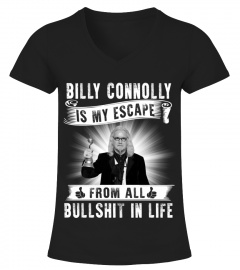 BILLY CONNOLLY IS MY ESCAPE FROM ALL BULLSHIT IN LIFE