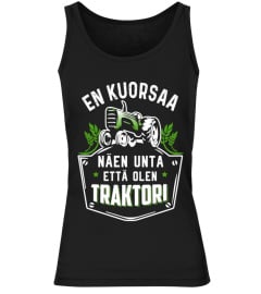 EN KUORSAA ETTÄ OLEN TRAKTORI