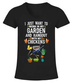 I Just Want To Work In My Garden And Hangout With Chickens T-Shirt