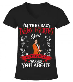 I'M THE CRAZY TARON EGERTON GIRL