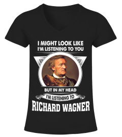 I'M LISTENING TO RICHARD WAGNER